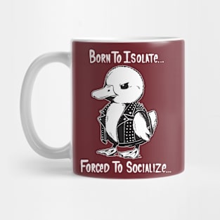 Born To Isolate Forced To Socialize Mug